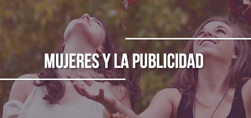 Adiós estereotipos: 5 campañas para mujeres que entregan el mensaje correcto